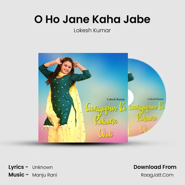 O Ho Jane Kaha Jabe mp3 song