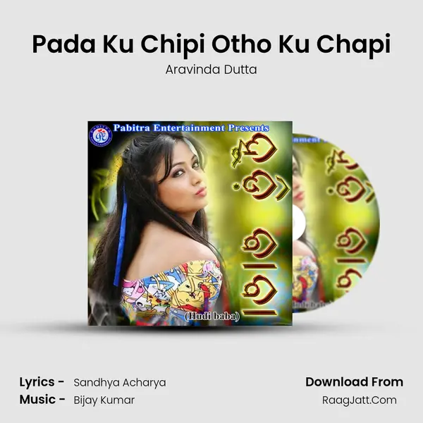 Pada Ku Chipi Otho Ku Chapi Song mp3 | Aravinda Dutta