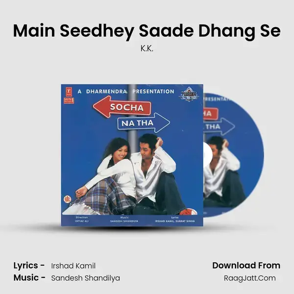 Main Seedhey Saade Dhang Se Song mp3 | K.K.