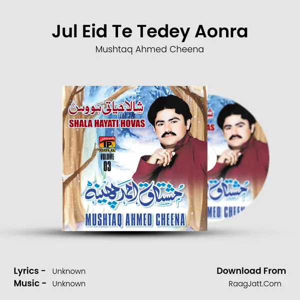 Jul Eid Te Tedey Aonra Song mp3 | Mushtaq Ahmed Cheena