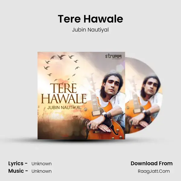 Tere Hawale Song mp3 | Jubin Nautiyal