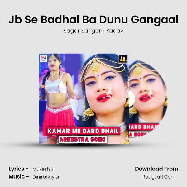 Jb Se Badhal Ba Dunu Gangaal Song mp3 | Sagar Sangam Yadav