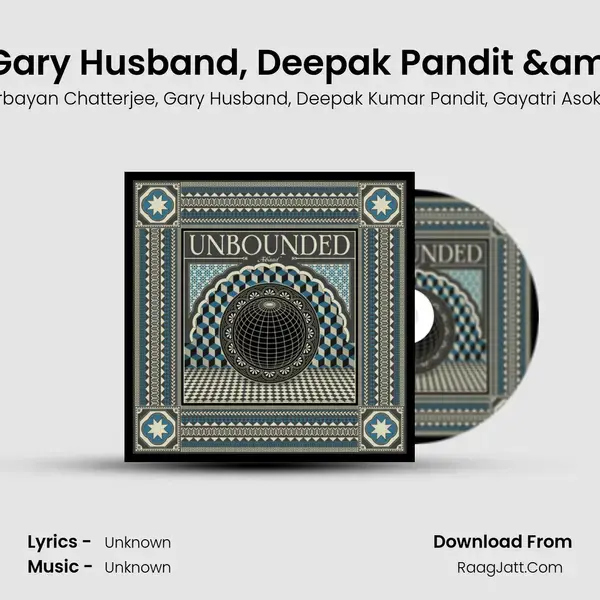 Unbounded (Abaad) [feat. Gary Husband, Deepak Pandit & Gayatri Asokan] Song mp3 | Purbayan Chatterjee