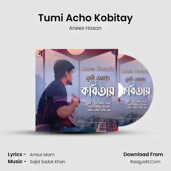 Tumi Acho Kobitay - Anees Hasan