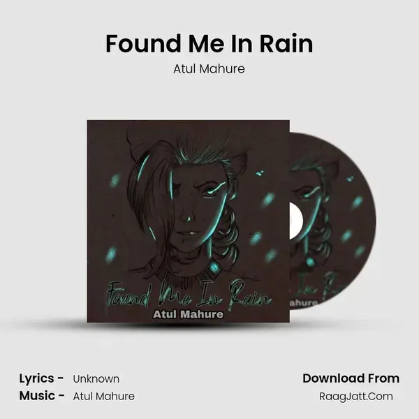 Found Me In Rain - Atul Mahure