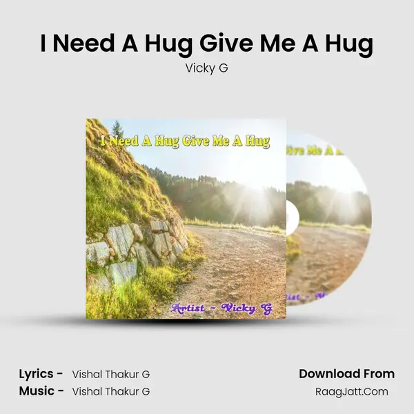 I Need A Hug Give Me A Hug mp3 song