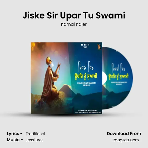 Jiske Sir Upar Tu Swami - Kamal Kaler