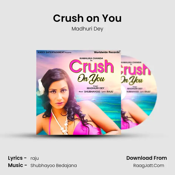 Crush on You Song mp3 | Madhuri Dey