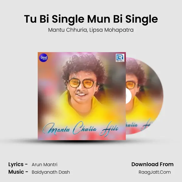 Tu Bi Single Mun Bi Single Song mp3 | Mantu Chhuria