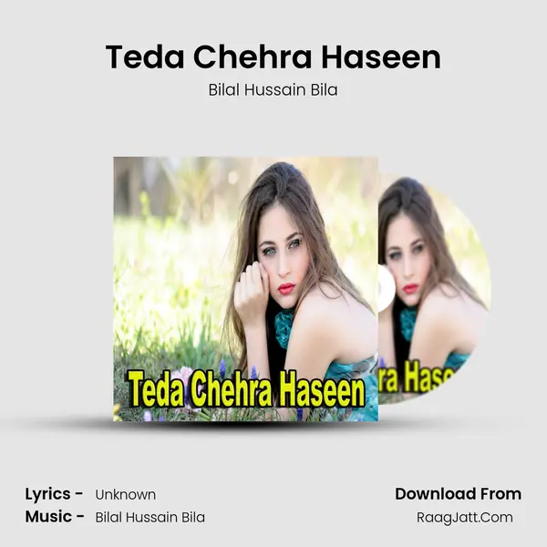 Teda Chehra Haseen Song mp3 | Bilal Hussain Bila