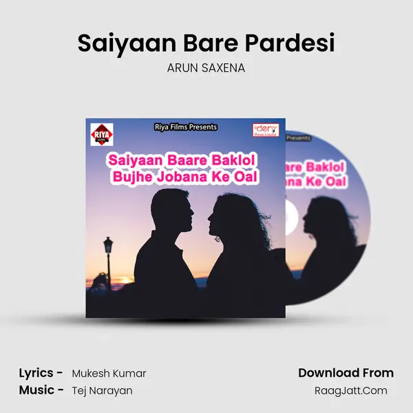 Saiyaan Bare Pardesi Song mp3 | ARUN SAXENA