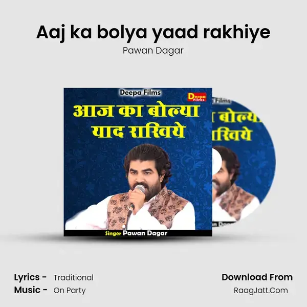 Aaj ka bolya yaad rakhiye mp3 song