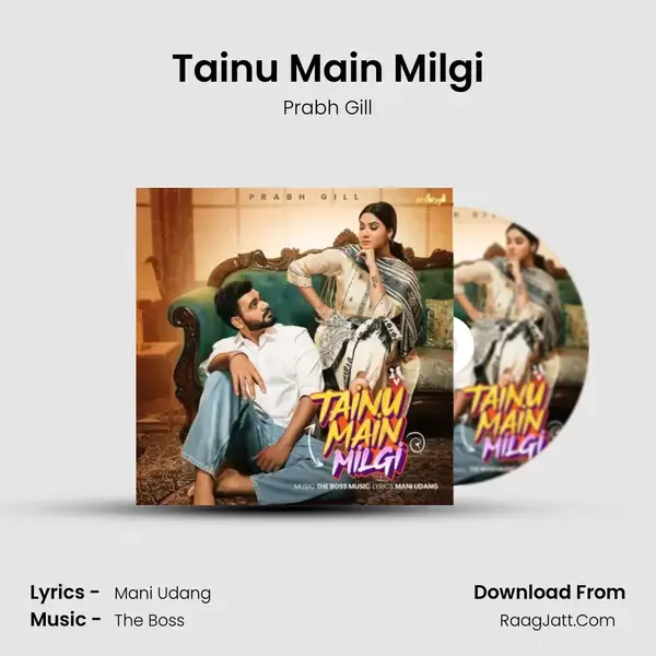 Tainu Main Milgi - Prabh Gill