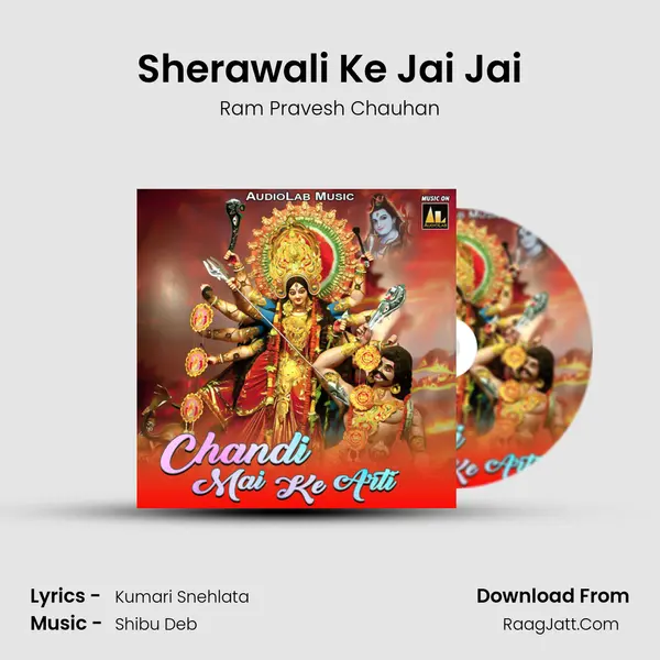 Sherawali Ke Jai Jai Song mp3 | Ram Pravesh Chauhan