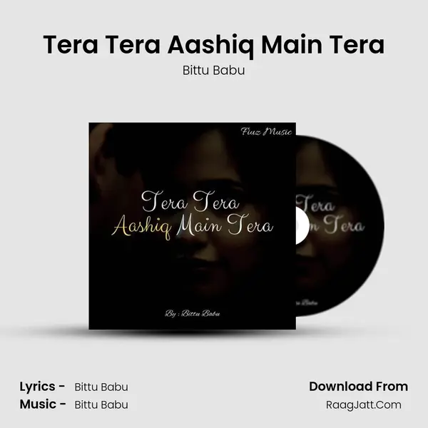 Tera Tera Aashiq Main Tera mp3 song