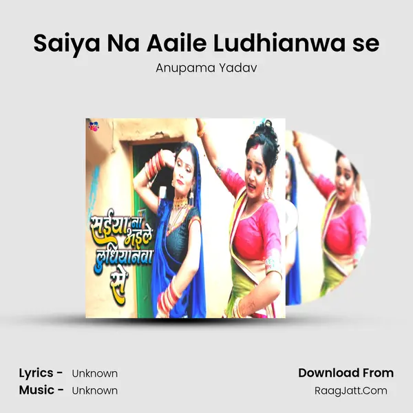 Saiya Na Aaile Ludhianwa se mp3 song