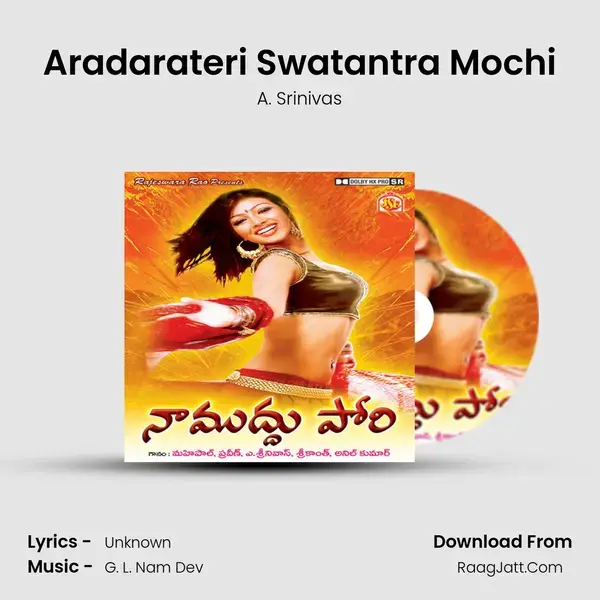 Aradarateri Swatantra Mochi mp3 song