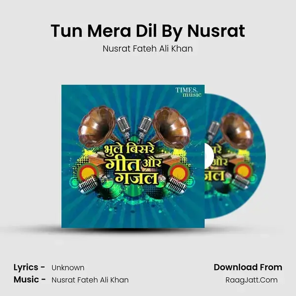 Tun Mera Dil By Nusrat Song mp3 | Nusrat Fateh Ali Khan