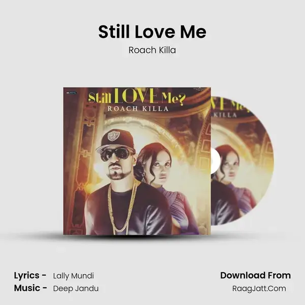 Still Love Me - Roach Killa