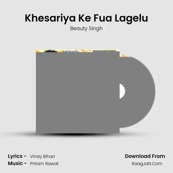 Khesariya Ke Fua Lagelu Song mp3 | Beauty Singh