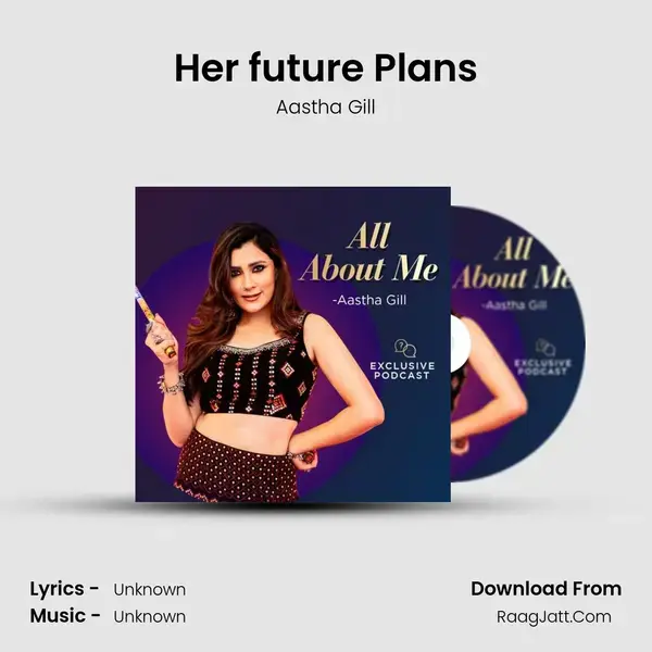 Her future Plans Song mp3 | Aastha Gill