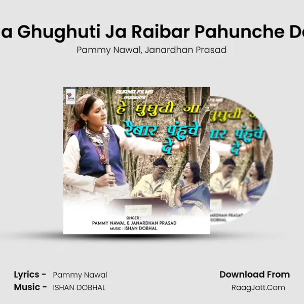 Ja Ghughuti Ja Raibar Pahunche De mp3 song