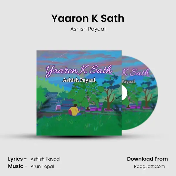 Yaaron K Sath Song mp3 | Ashish Payaal