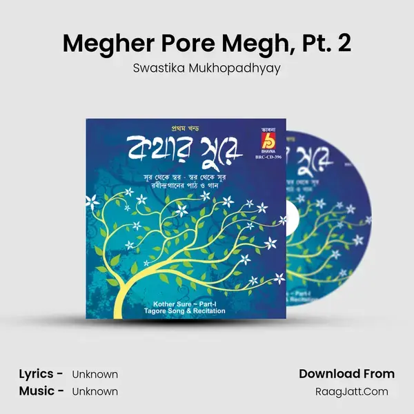 Megher Pore Megh, Pt. 2 Song mp3 | Swastika Mukhopadhyay