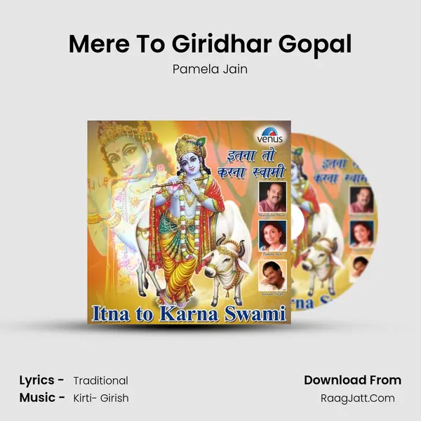 Mere To Giridhar Gopal Song mp3 | Pamela Jain