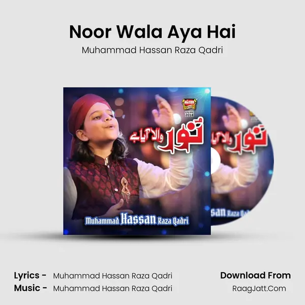 Noor Wala Aya Hai Song mp3 | Muhammad Hassan Raza Qadri