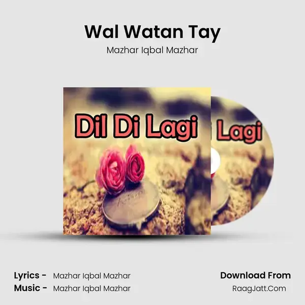 Wal Watan Tay Song mp3 | Mazhar Iqbal Mazhar