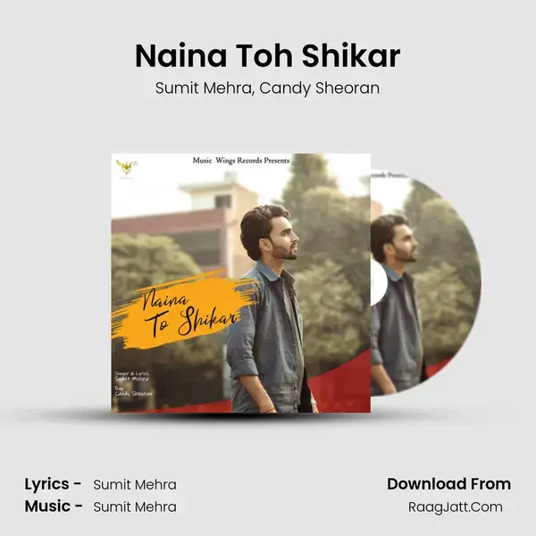 Naina Toh Shikar Song mp3 | Sumit Mehra