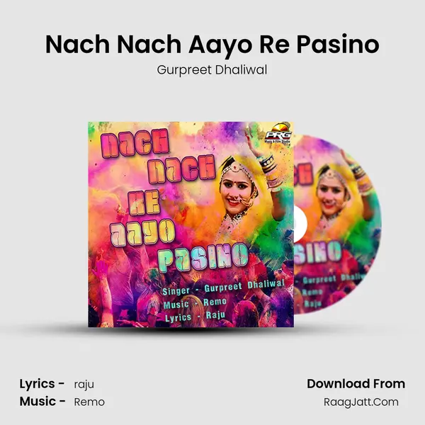 Nach Nach Aayo Re Pasino Song mp3 | Gurpreet Dhaliwal