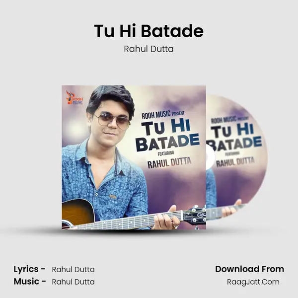 Tu Hi Batade Song mp3 | Rahul Dutta