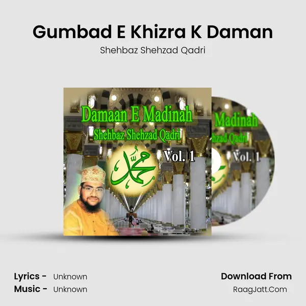 Gumbad E Khizra K Daman Song mp3 | Shehbaz Shehzad Qadri