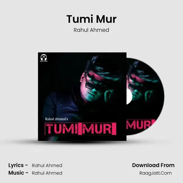 Tumi Mur - Rahul Ahmed