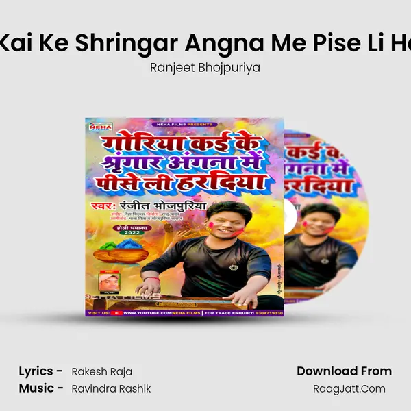 Goriya Kai Ke Shringar Angna Me Pise Li Haradiya mp3 song