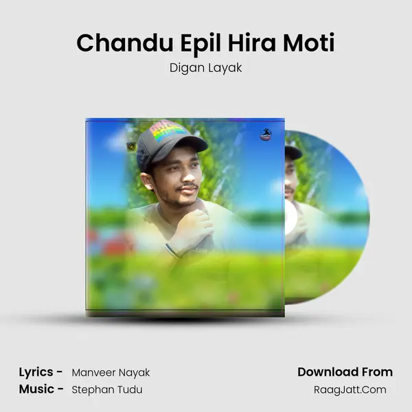 Chandu Epil Hira Moti Song mp3 | Digan Layak