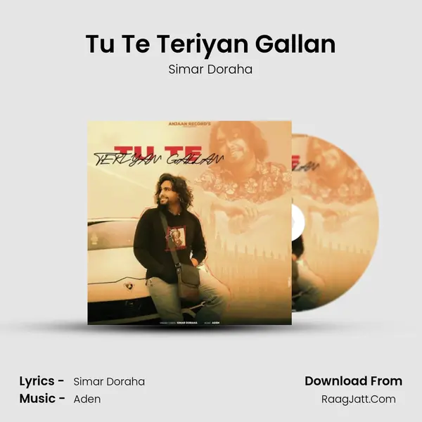 Tu Te Teriyan Gallan mp3 song