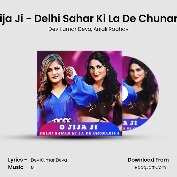 O Jija Ji - Delhi Sahar Ki La De Chunariya mp3 song