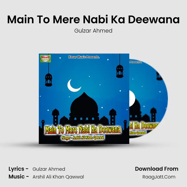 Main To Mere Nabi Ka Deewana Song mp3 | Gulzar Ahmed