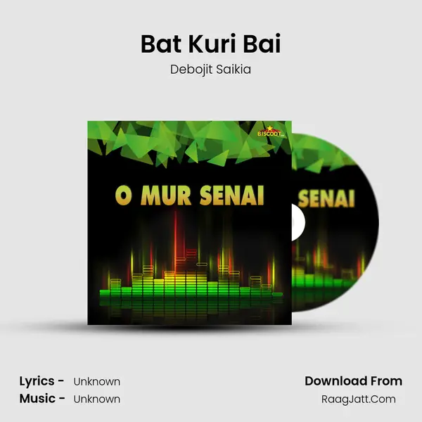 Bat Kuri Bai Song mp3 | Debojit Saikia