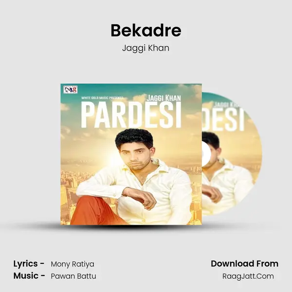 Bekadre Song mp3 | Jaggi Khan