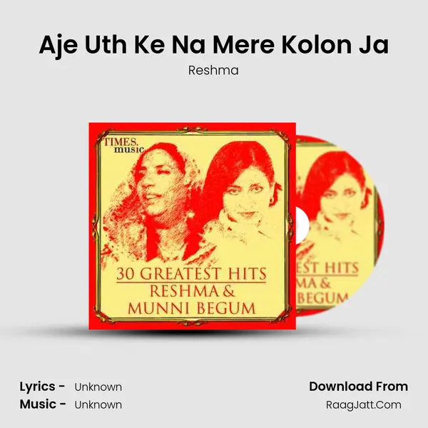 Aje Uth Ke Na Mere Kolon Ja Song mp3 | Reshma