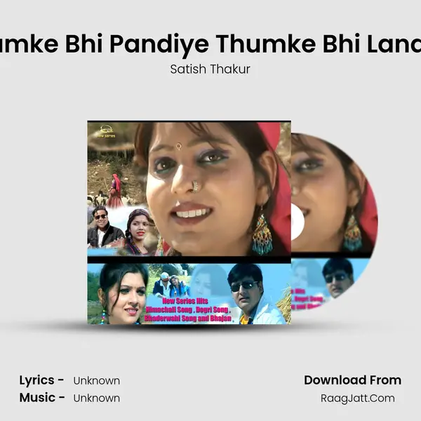 Jhumke Bhi Pandiye Thumke Bhi Landiye Song mp3 | Satish Thakur