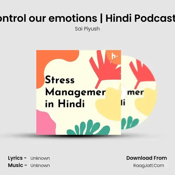 How we control our emotions | Hindi Podcast | S.Piyush mp3 song