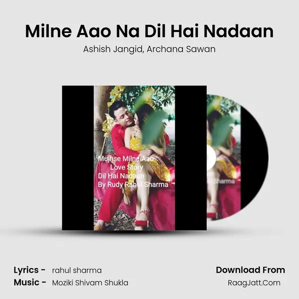 Milne Aao Na Dil Hai Nadaan mp3 song