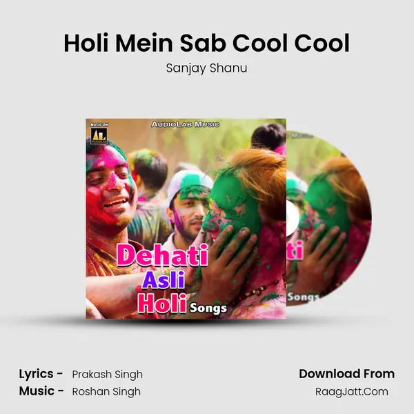 Holi Mein Sab Cool Cool Song mp3 | Sanjay Shanu