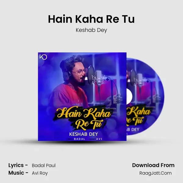 Hain Kaha Re Tu Song mp3 | Keshab Dey