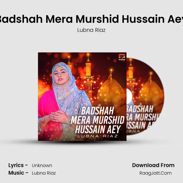 Badshah Mera Murshid Hussain Aey - Single - Lubna Riaz